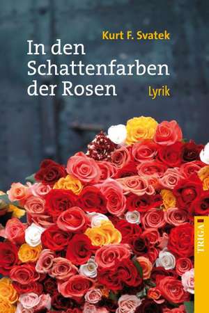 In den Schattenfarben der Rosen de Kurt F. Svatek