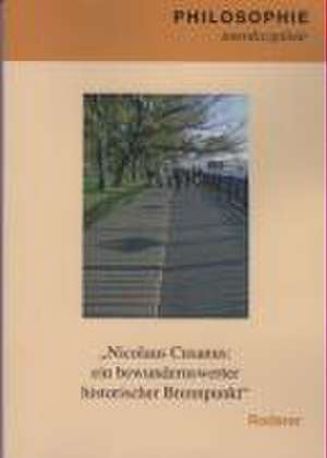 Nicolaus Cusanus: ein bewundernswerter historischer Brennpunkt de Klaus Reinhardt