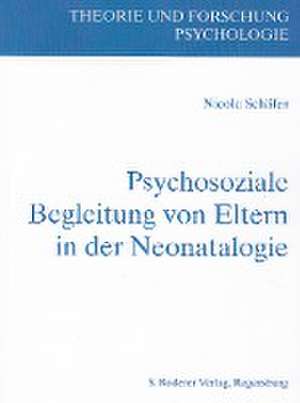 Psychosoziale Begleitung von Eltern in der Neonatologie de Nicole Schäfer