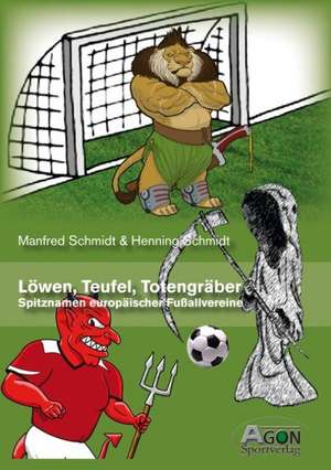 Löwen, Teufel, Totengräber de Manfred Schmidt