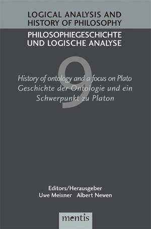 Logical Analysis and History of Philosophy / Philosophiegeschichte und logische Analyse / History of ontology and a focus on Plato /Geschichte der Ontologie und ein Schwerpunkt zu Platon de Uwe Meixner