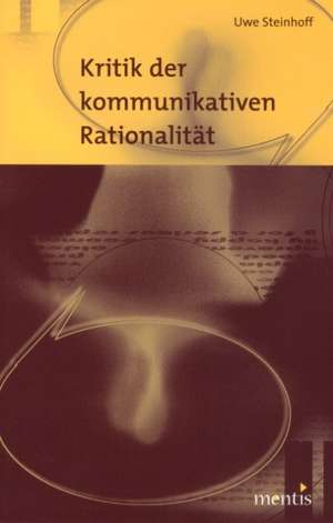 Kritik der kommunikativen Rationalität de Uwe Steinhoff