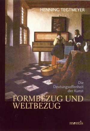 Formbezug und Weltbezug de Henning Tegtmeyer