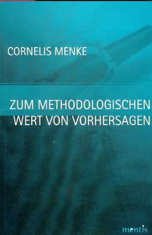 Zum methodologischen Wert von Vorhersagen de Cornelis Menke