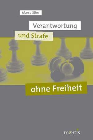 Verantwortung und Strafe ohne Freiheit de Marco Stier