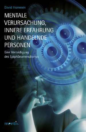 Mentale Verursachung, innere Erfahrung und handelnde Personen de David Hommen