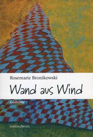 Wand aus Wind de Rosemarie Bronikowski