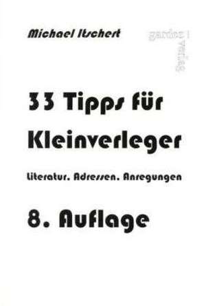 33 Tipps für Kleinverleger de Michael Itschert