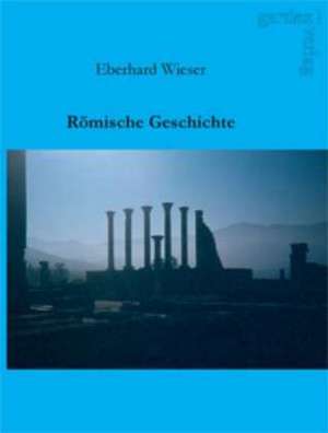 Römische Geschichte de Eberhard Wieser