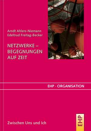 Netzwerke - Begegnungen auf Zeit de Arndt Ahlers-Niemann