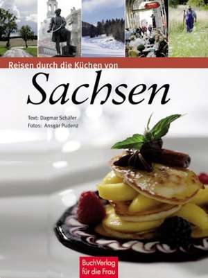 Reisen durch die Küchen von Sachsen de Dagmar Schäfer