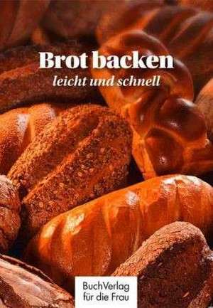 Brot backen - leicht und schnell de Carola Ruff