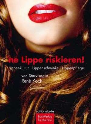 ne Lippe riskieren de Rene Koch