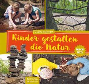 Mach mit! Kinder gestalten die Natur de Susanne Straßburger