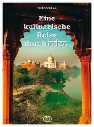 Eine kulinarische Reise durch Indien de Hendrik Wiethase