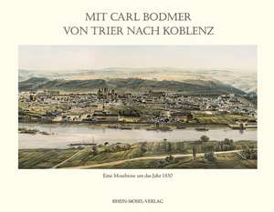 Mit Carl Bodmer von Trier nach Koblenz de Otto von Czarnowski