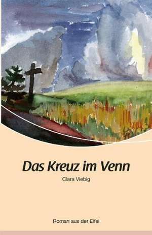 Das Kreuz im Venn de Clara Viebig