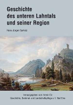 Geschichte des unteren Lahntals und seiner Region de Hans-Jürgen Sarholz