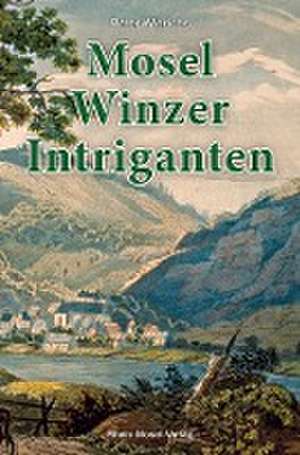 Mosel-Winzer-Intriganten de Peter Wierichs