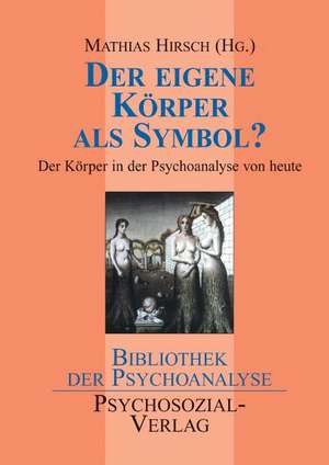 Der eigene Körper als Symbol? de Mathias Hirsch