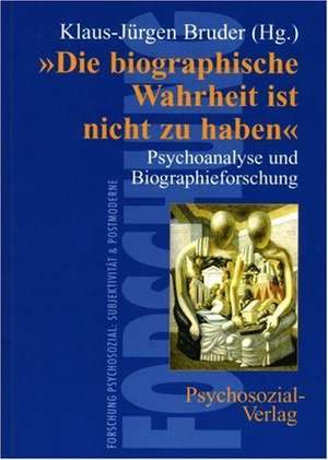 'Die biographische Wahrheit ist nicht zu haben' de Klaus-Jürgen Bruder