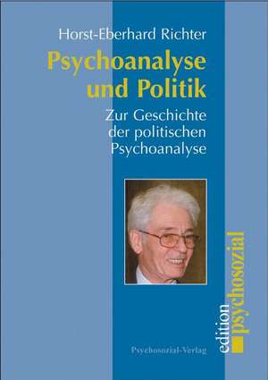 Psychoanalyse und Politik de Horst-Eberhard Richter