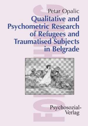 Qualitative and Psychometric Research of Refugees and Traumatised Subjects in Belgrade de Petar Opalic