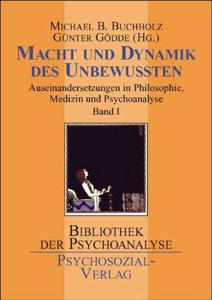 Macht und Dynamik des Unbewußten Bd. 1 de Michael B. Buchholz