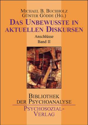 Das Unbewusste in aktuellen Diskursen de Michael B. Buchholz