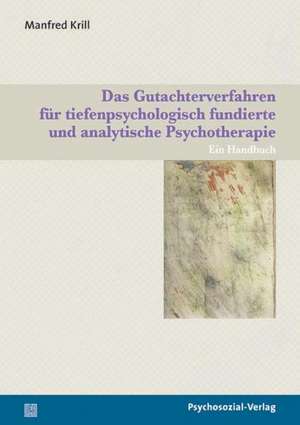 Das Gutachterverfahren für tiefenpsychologisch fundierte und analytische Psychotherapie de Manfred Krill