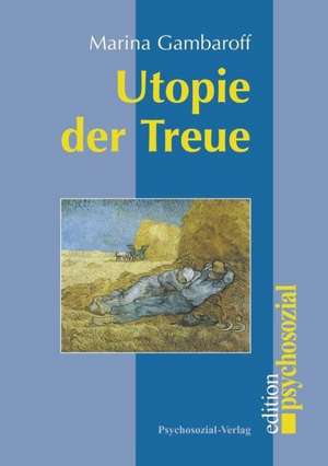 Utopie der Treue de Marina Gambaroff