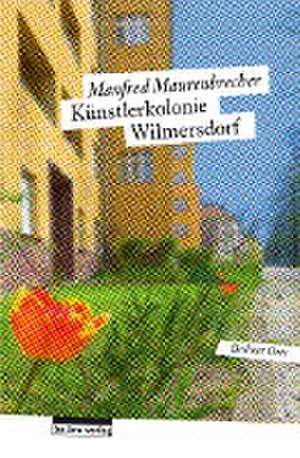 Die Künstlerkolonie Wilmersdorf de Manfred Maurenbrecher