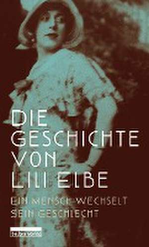 Die Geschichte von Lili Elbe de Harald Neckelmann