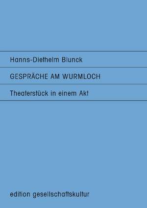 Gespräche am Wurmloch de Hanns-Diethelm Blunck