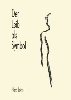 Der Leib als Symbol de Hans Leers