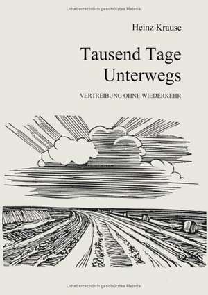 Tausend Tage unterwegs de Heinz Krause