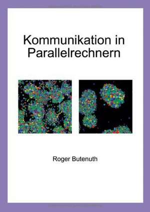 Kommunikation in Parallelrechnern de Roger Butenuth