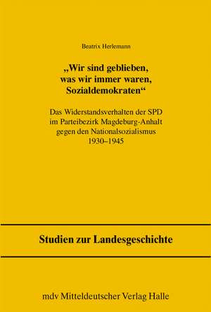 Wir sind geblieben, was immer wir waren, Sozialdemokraten de Beatrix Herlemann