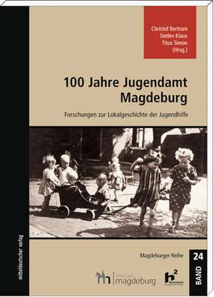 100 Jahre Jugendamt Magdeburg de Christof Bertram