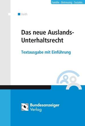 Das neue Auslands-Unterhaltsrecht de Hans-Michael Veith