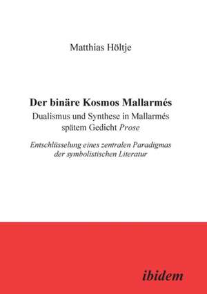 Höltje, M: Der binäre Kosmos Mallarmés. Dualismus und Synthe