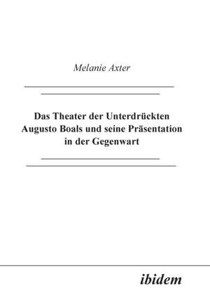 Axter, M: Theater der Unterdrückten Augusto Boals und seine