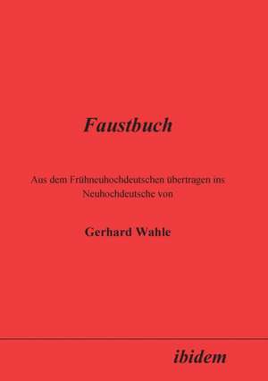 Faustbuch. Aus dem Frühneuhochdeutschen übertragen ins Neuho