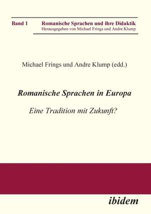 Romanische Sprachen in Europa. Eine Tradition mit Zukunft? A