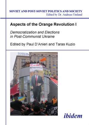 Aspects of the Orange Revolution I – Democratization and Elections in Post–Communist Ukraine de Paul D`anieri