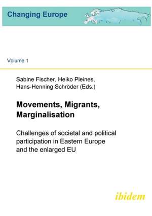 Movements, Migrants, Marginalisation. Challenges of societal and political participation in Eastern Europe and the enlarged EU de Sabine Fischer