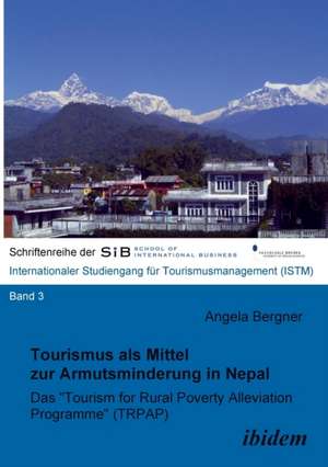 Tourismus als Mittel zur Armutsminderung in Nepal. Das "Tourism for Rural Poverty Alleviation Programme (TRPAP)" de Angela Bergner