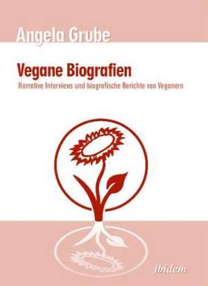 Grube, A: Vegane Biografien. Narrative Interviews und biogra