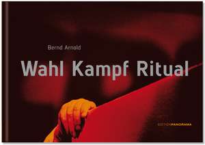 Wahl Kampf Ritual de Bernd Arnold