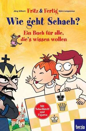 Hilbert, J: Fritz und Fertig: Wie geht Schach?